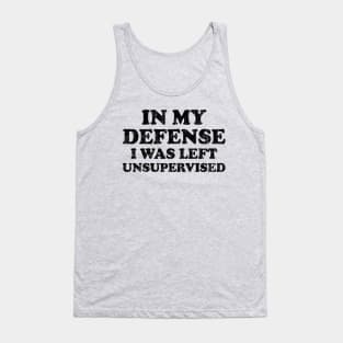 I Was Left Unsupervised - Distressed Black Text Tank Top